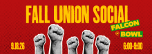 Graphic of fists raised in solidarity with the text Fall Union Social at Falcon Bowl 9.18.26 6:00-9:00.